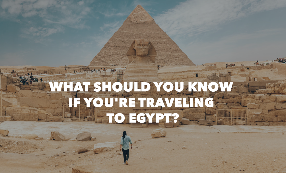 What to Keep in Mind When Traveling to Egypt